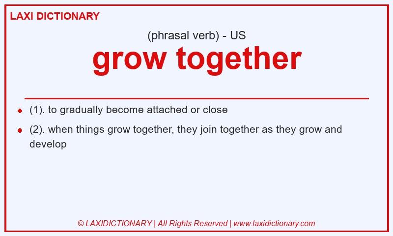 Definition grow together in American English