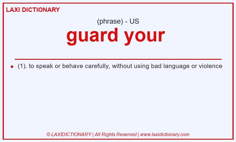 Definition guard your  in American English