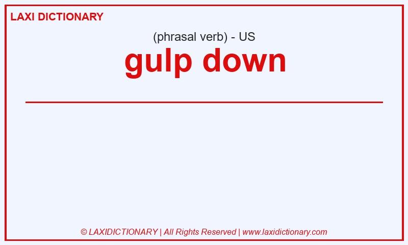Definition gulp down in American English
