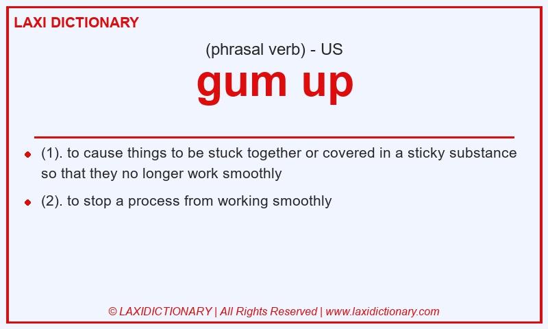 Definition gum up in American English
