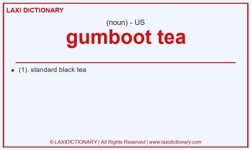 Definition gumboot tea in American English