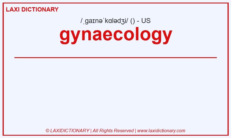 Definition gynaecology in American English