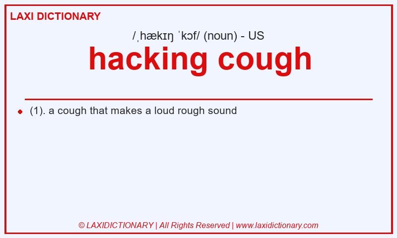 Definition hacking cough in American English