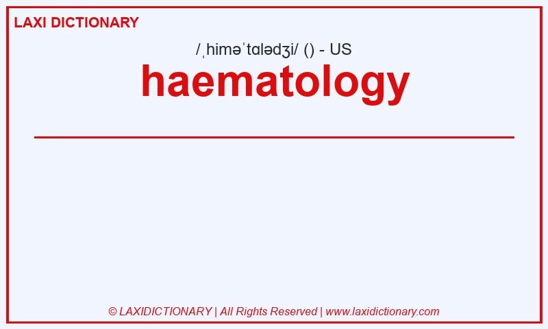 Definition haematology in American English