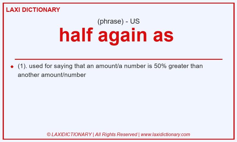 Definition half again as  in American English