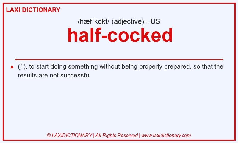 Definition half-cocked in American English