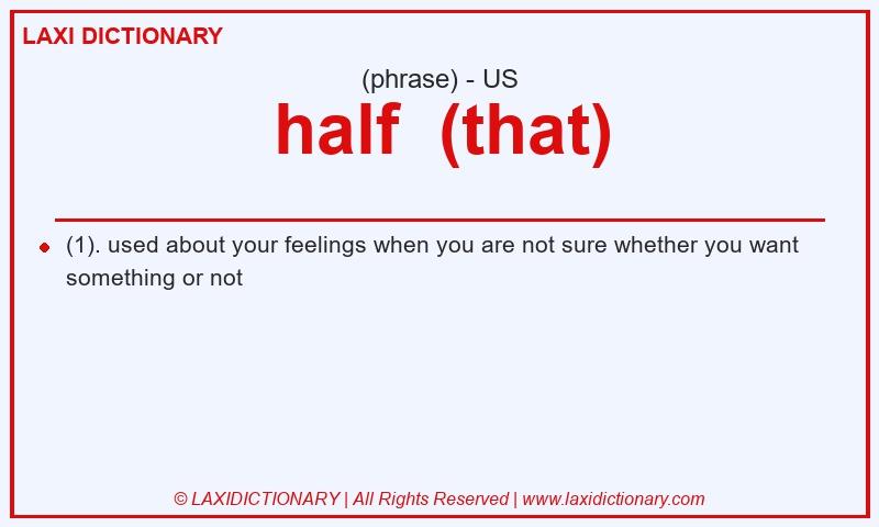 Definition half  (that) in American English