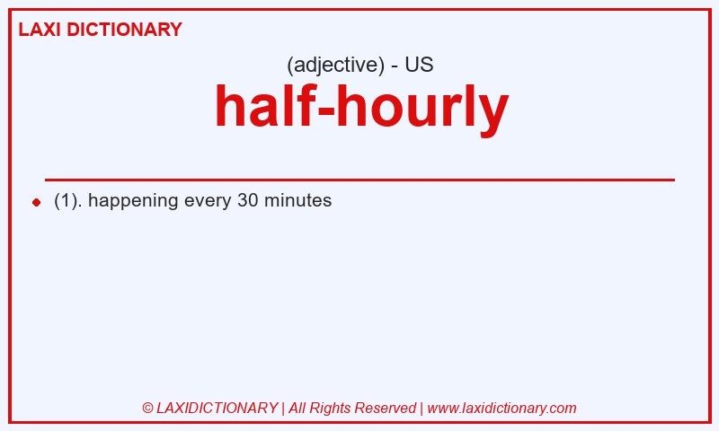 Definition half-hourly in American English