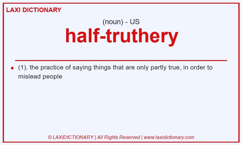 Definition half-truthery in American English