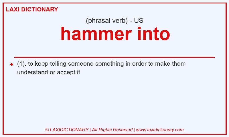 Definition hammer into in American English