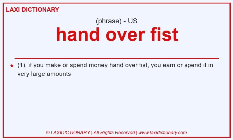 Definition hand over fist in American English