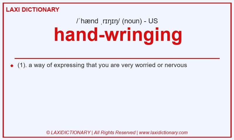 Definition hand-wringing in American English