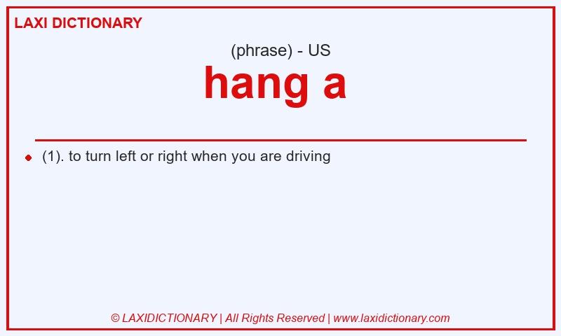 Definition hang a  in American English