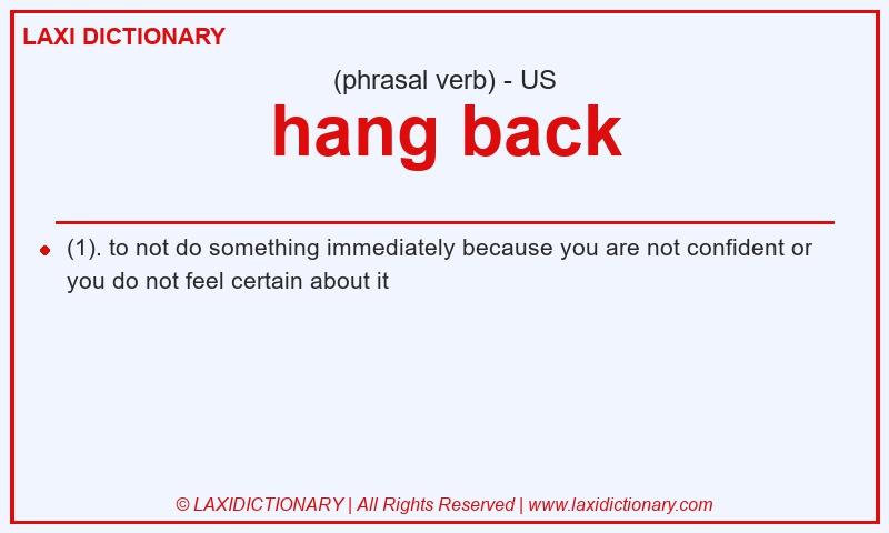 Definition hang back in American English