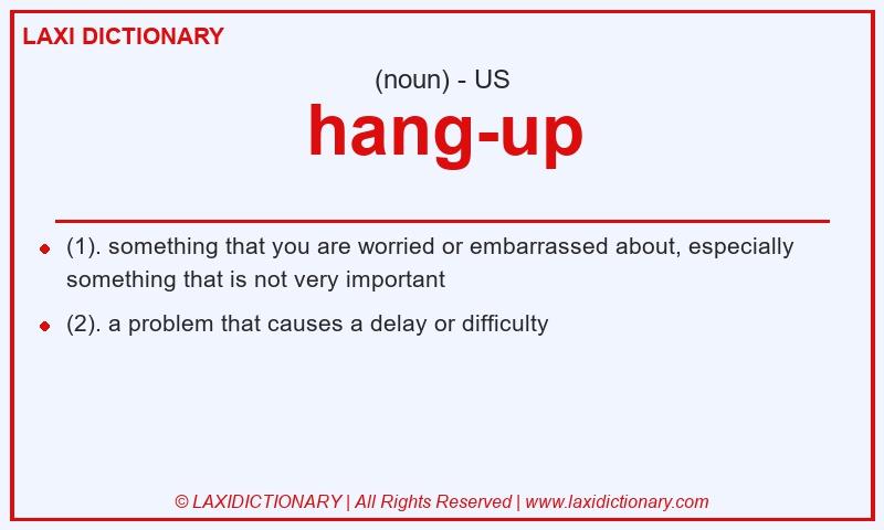 Definition hang-up in American English