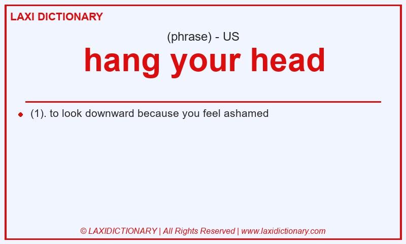 Definition hang your head in American English
