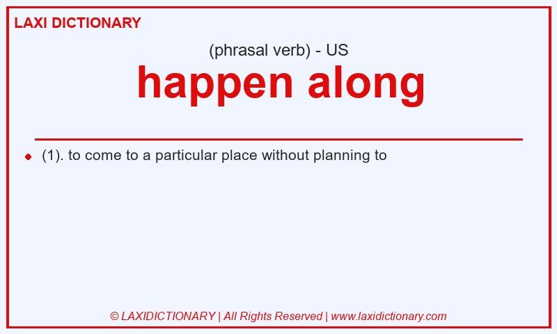 Definition happen along in American English