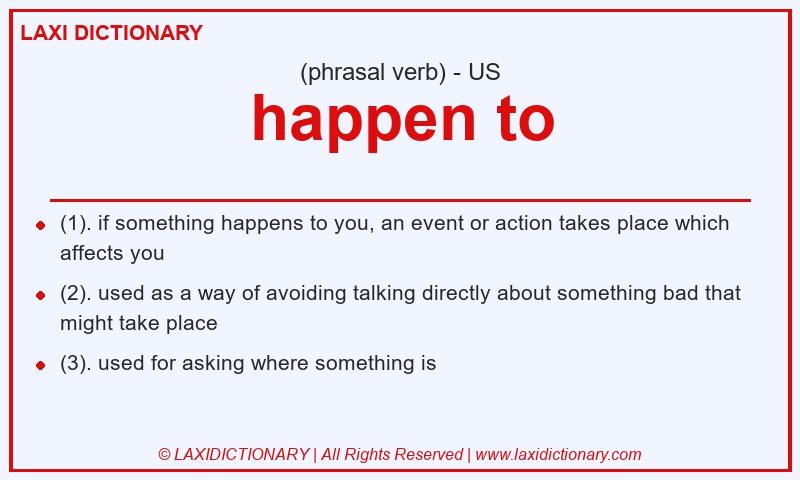 Definition happen to in American English