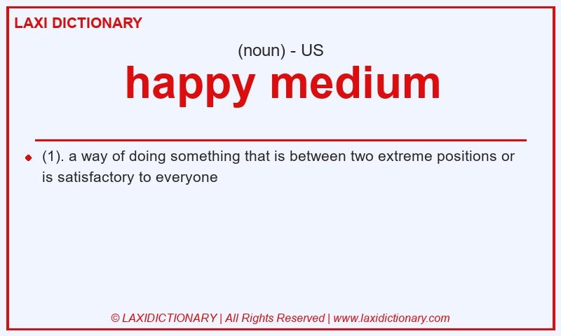 Definition happy medium in American English