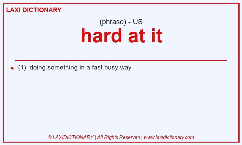 Definition hard at it in American English