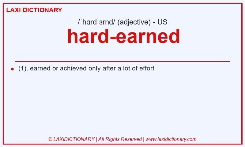 Definition hard-earned in American English