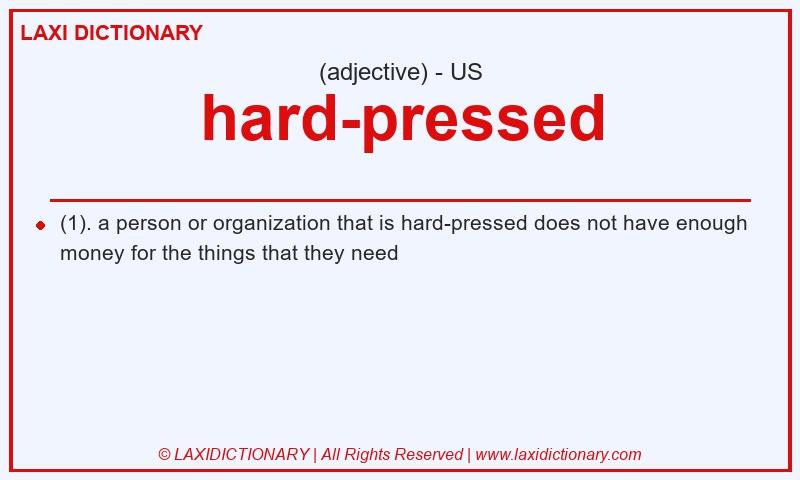 Definition hard-pressed in American English
