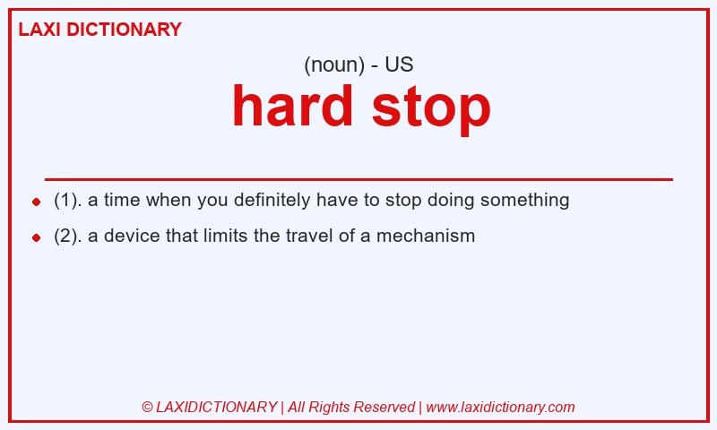 Definition hard stop in American English