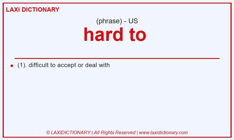 Definition hard to in American English