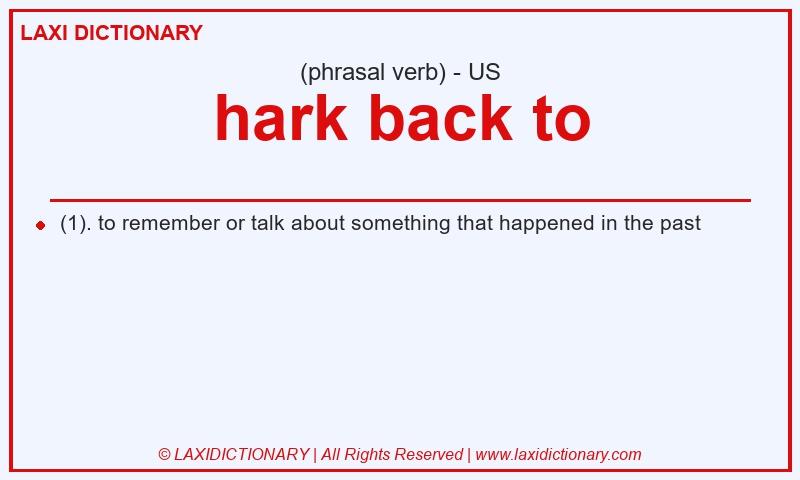 Definition hark back to in American English
