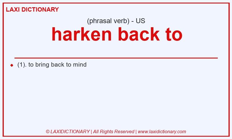 Definition harken back to in American English