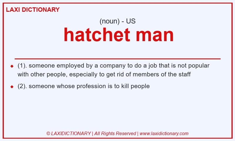 Definition hatchet man in American English