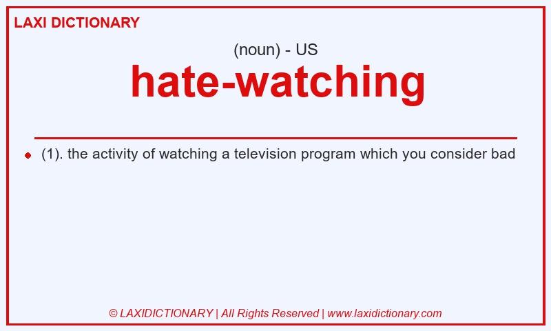 Definition hate-watching in American English