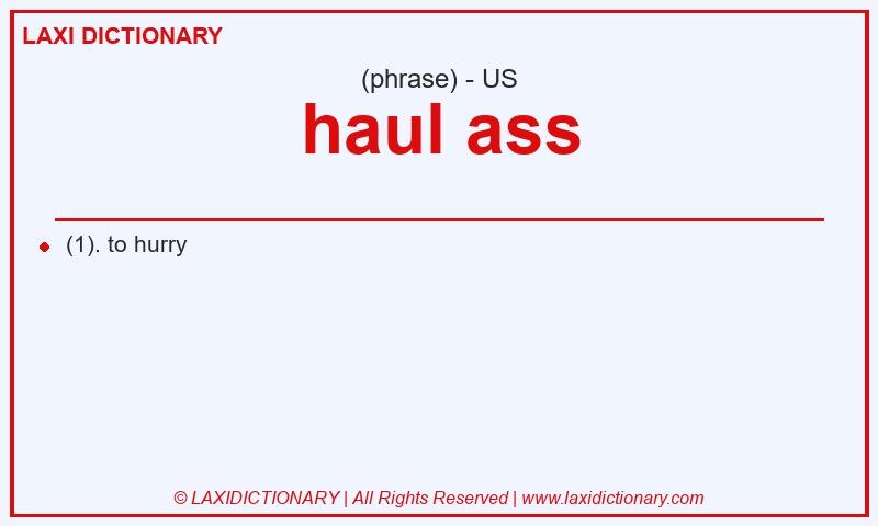Definition haul ass in American English