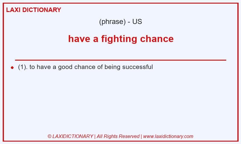 Definition have a fighting chance in American English