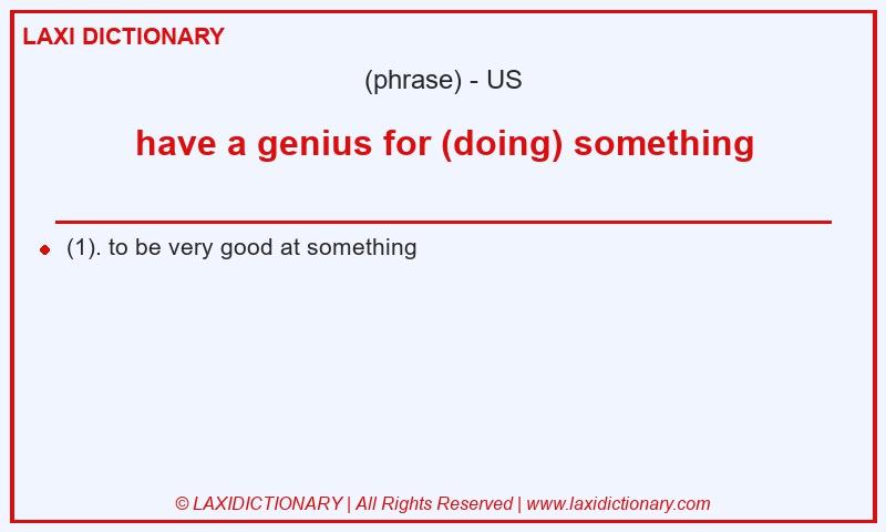 Definition have a genius for (doing) something in American English