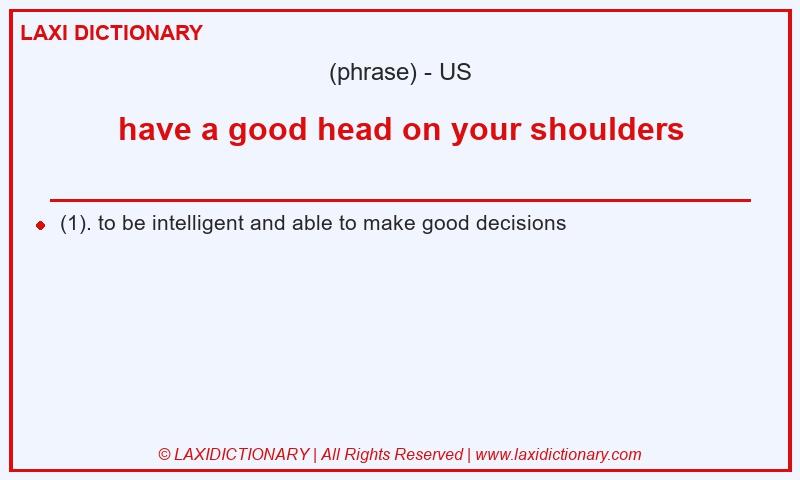 Definition have a good head on your shoulders in American English