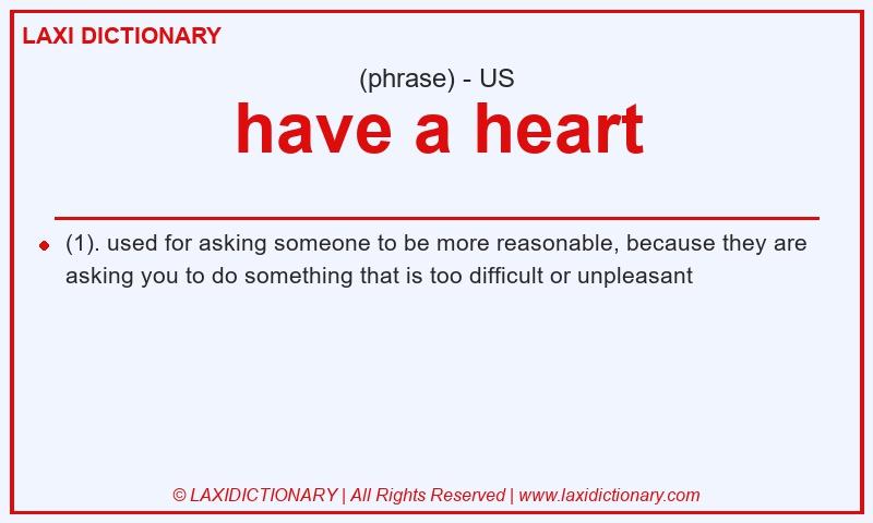 Definition have a heart in American English