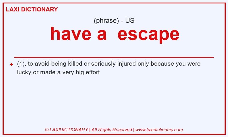 Definition have a  escape in American English
