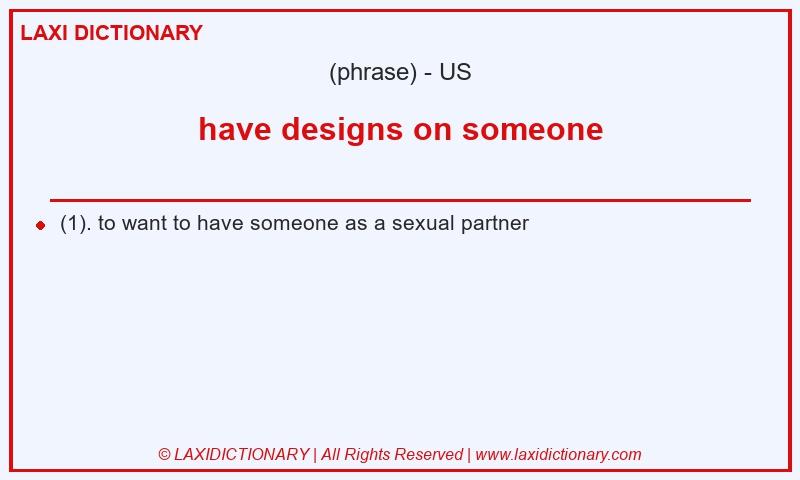 Definition have designs on someone in American English