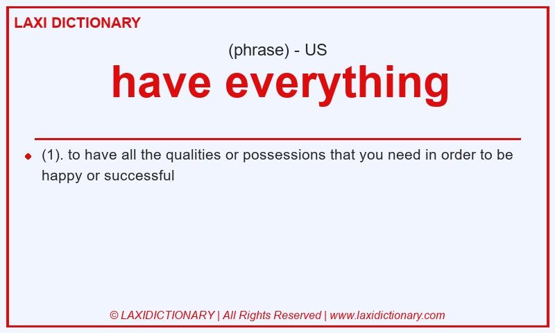 Definition have everything in American English
