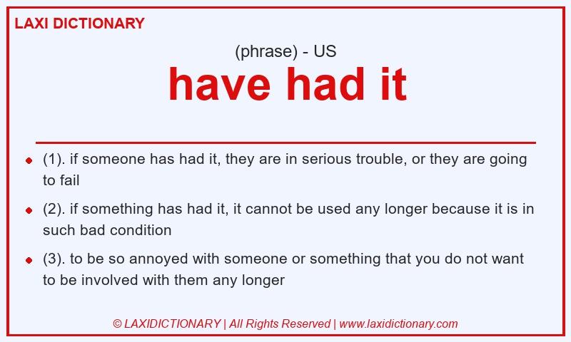 Definition have had it in American English