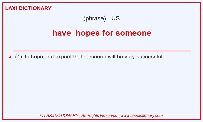 Definition have  hopes for someone in American English