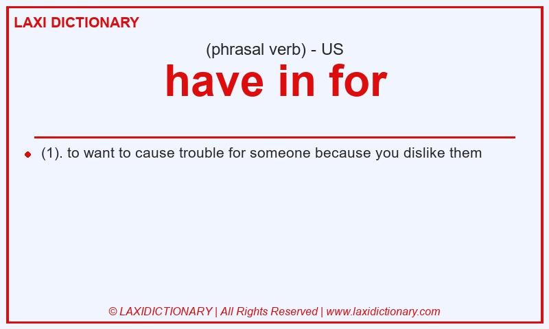 Definition have in for in American English
