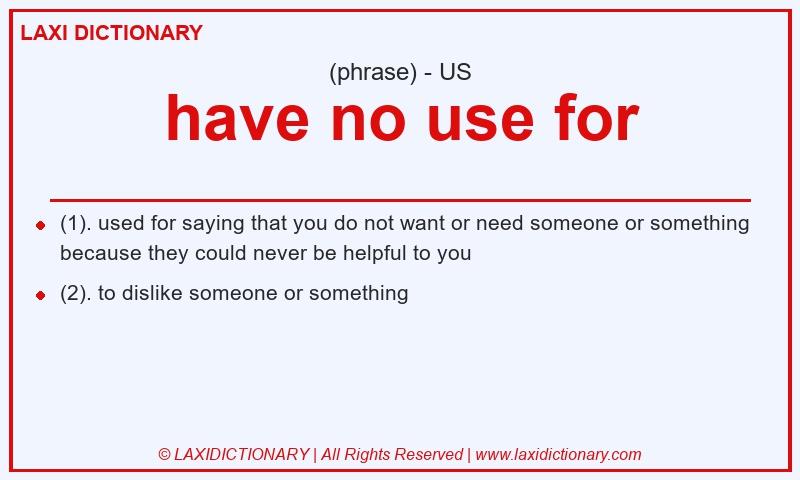 Definition have no use for in American English