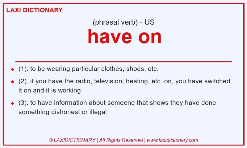 Definition have on in American English