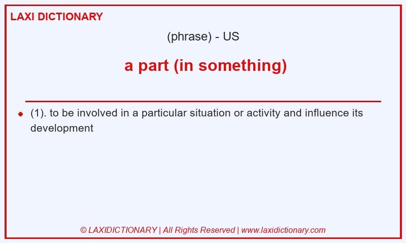 Definition  a part (in something) in American English