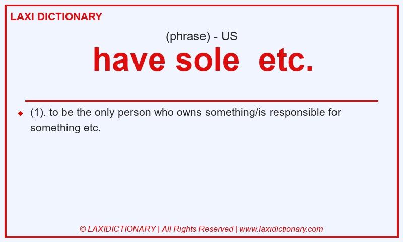 Definition have sole  etc. in American English