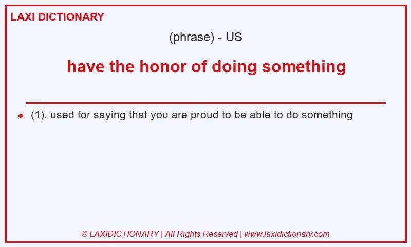 Definition have the honor of doing something in American English