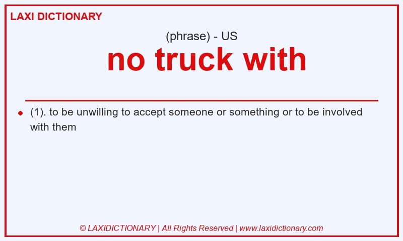 Definition no truck with in American English