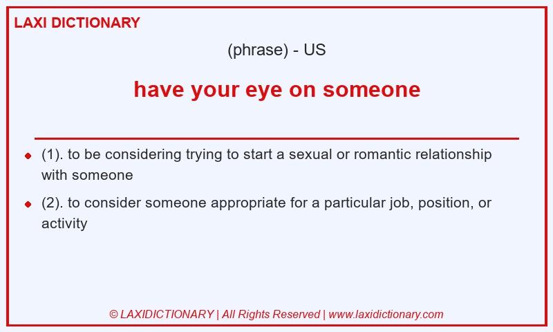 Definition have your eye on someone in American English